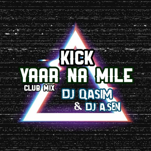 Yaar Naa Miley | Salman Khan | Yo Yo Honey Singh | Kick | DJ QASIM & DJ A.SEN Club Mix