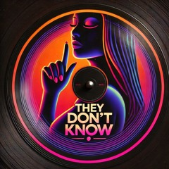 They Don't Know (Original Mix) [Free Download]