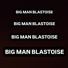 Big Man Blastoise (Free Download)