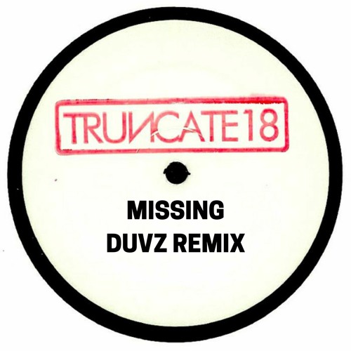 Truncate - Missing (Duvz Remix) Free DL