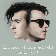 Ezra Jordan - In Case (feat. Willa) (Saint.Bri Remix)
