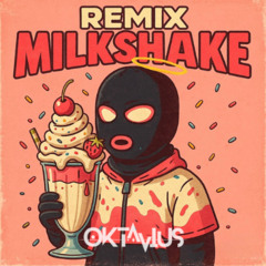 Milkshake (OKtavius Remix)