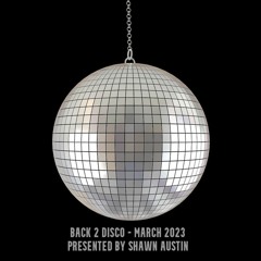 Back 2 Disco - March 2024 - Presented By Shawn Austin