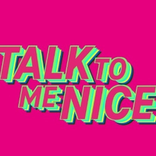 Talk to Me nice