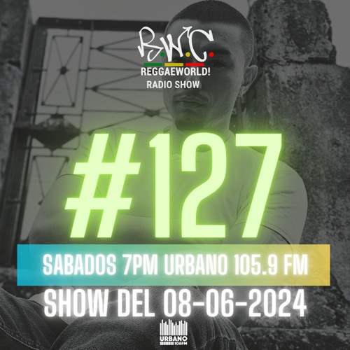 ReggaeWorld Radio Show #127 (Ex-T Session) By Dj Ext (08-06-24) @ Urbano 105.9 FM
