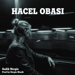 Sadik Nergis - HACEL OBASI
