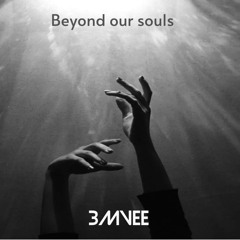 Beyond Our Souls (Extended Mix)