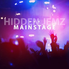 HIDDEN JEMZ 009 | MAINSTAGE