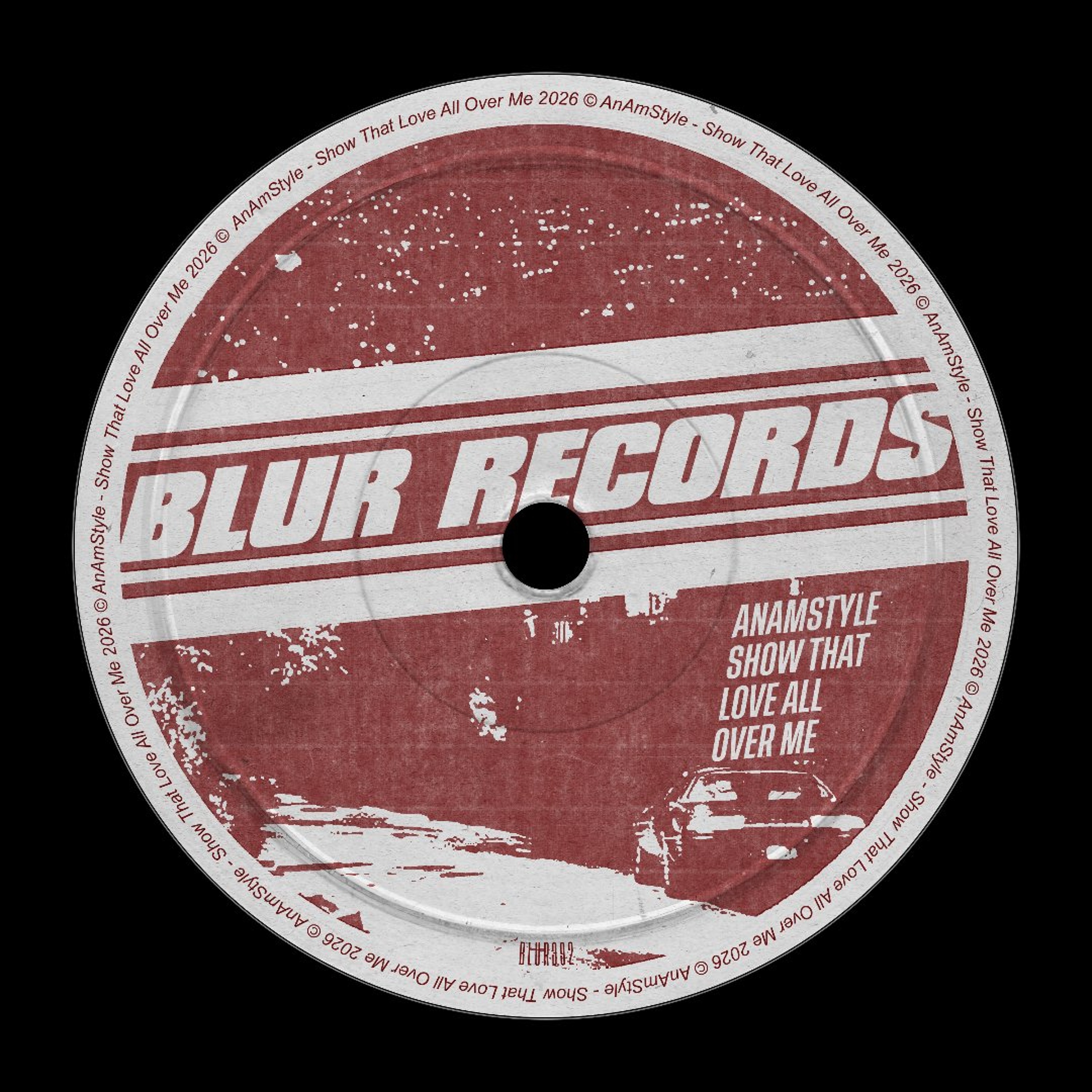 PREMIERE: AnAmStyle - Show That Love All Over Me  [Blur Records] episode artwork