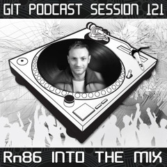 GIT Podcast Session 121 # Rn86 Into The Mix