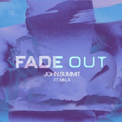 John Summit - Fade Out (Feat. MKLA) [Extended Mix]