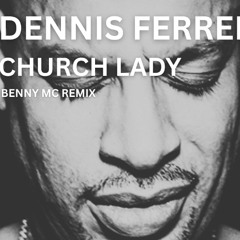 Dennis Ferrer - Church Lady (Benny Mc Remix)