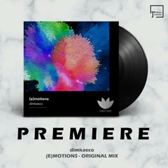 PREMIERE: Dimkaeco - (E)motions (Original Mix) [A MUST HAVE]