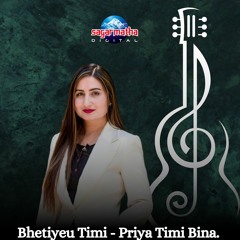 Bhetiyeu Timi-Priya Timi Bina.