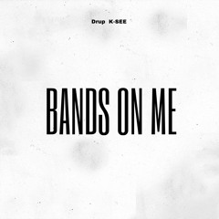 Bands On Me (feat. K-SEE)