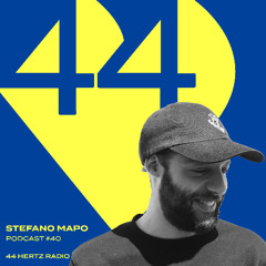 44 Hertz Radio #40 | STEFANO MAPO