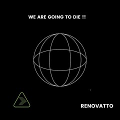WE ARE GOING TO DIE !!