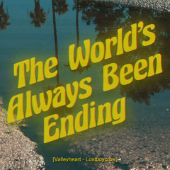 The World's Always Been Ending