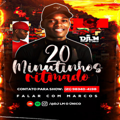 20 MINUTINHOS RITMADO SEM FACÇÃO (( DJ LM O ÚNICO )) #ESPECIAL FIM DE ANO