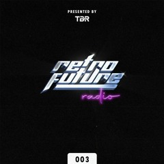 TBR PRESENTS: RetroFuture Radio Episode 3