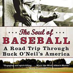 DOWNLOAD EPUB ✔️ The Soul of Baseball: A Road Trip Through Buck O'Neil's America by