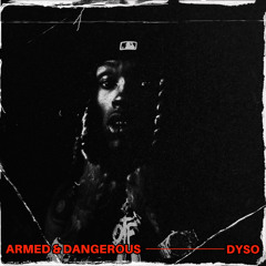 Armed And Dangerous - Dyso