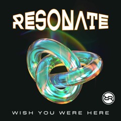 Resonate - Wish You Were Here (Original Mix)