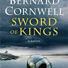 [Read] KINDLE ✏️ Sword of Kings: A Novel (Saxon Tales, 12) by  Bernard Cornwell [KIND