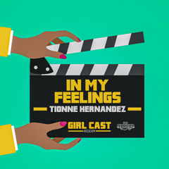 Tionne Hernandez x Dj Spider - In My Feelings [Girl Cast Riddim]