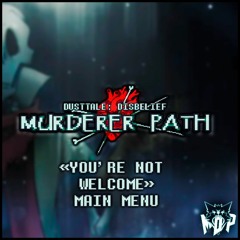 [Dustbelief] You're Not Welcome - Main Menu