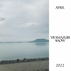 Vramazuri Show - April 2022