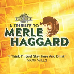 I Think I'll Just Stay Here And Drink (Tribute To Merle Haggard)