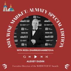 Ep. 2401  Alexey Dudin of Where To Eat Award  | Asia Wine Market: Almaty Special Edition