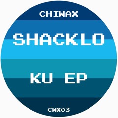 CWX03 - SHACKLO - KU EP (CHIWAX)