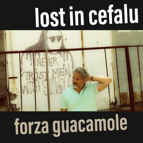 Lost in Cefalù - Forza Guacamole