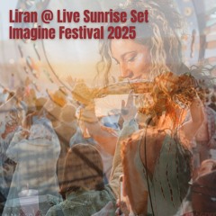 Liran @ Live Sunrise Set From Imagine Festival 2025
