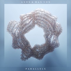 Axon & Max Von - Parallels (EP Out Now on Synaesthetics)
