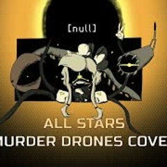 All Stars [Murder Drones cover]