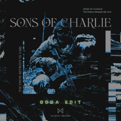 Sons Of Charlie - The Enemy Between My Ears (BODA EDIT)