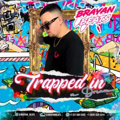 TRAPPED &N DREAM  SESSIONS  DJ BRAYAN BEATS