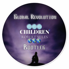 Robert Miles - Children (Global Revolution Bootleg )