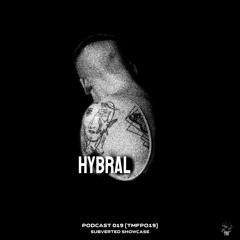 𝐏𝐎𝐃𝐂𝐀𝐒𝐓: 𝐒𝐔𝐁𝐕𝐄𝐑𝐓𝐄𝐃 𝐒𝐇𝐎𝐖𝐂𝐀𝐒𝐄 [TMFP017] - HYBRAL