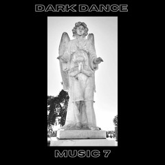 DARK DANCE MUSIC 7