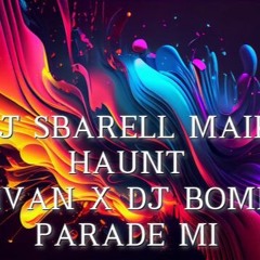 DJ IVAN X DJ SBARELL X MAIK HAUNT X DJ BOMBER PARADE MI