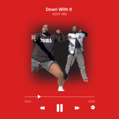 Down With It GOAT MIX