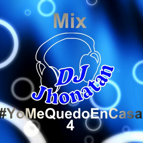 Stream MIX YO ME QUEDO EN CASA 4 DJ. JHONATAN by Dj. Jhonatan