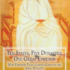 [DOWNLOAD] KINDLE 📪 Ten States, Five Dynasties, One Great Emperor: How Emperor Taizu