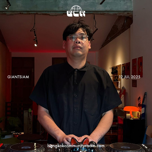 Giantsiam - 12th July 2025 | Bangkok Community Radio