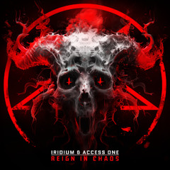 Iridium & Access One - Reign In Chaos