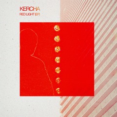 Kercha - Red Light EP [OUT NOW]